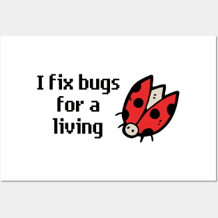 I Fix Bugs for a Living Posters and Art